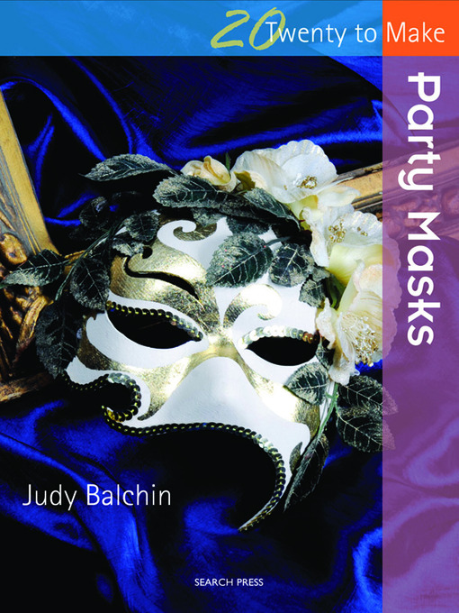 Title details for 20 to Make: Party Masks by Judy Balchin - Available